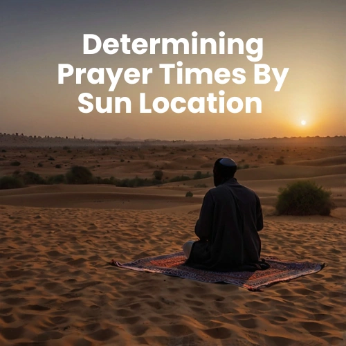 Determining Prayer Times By Sun Location